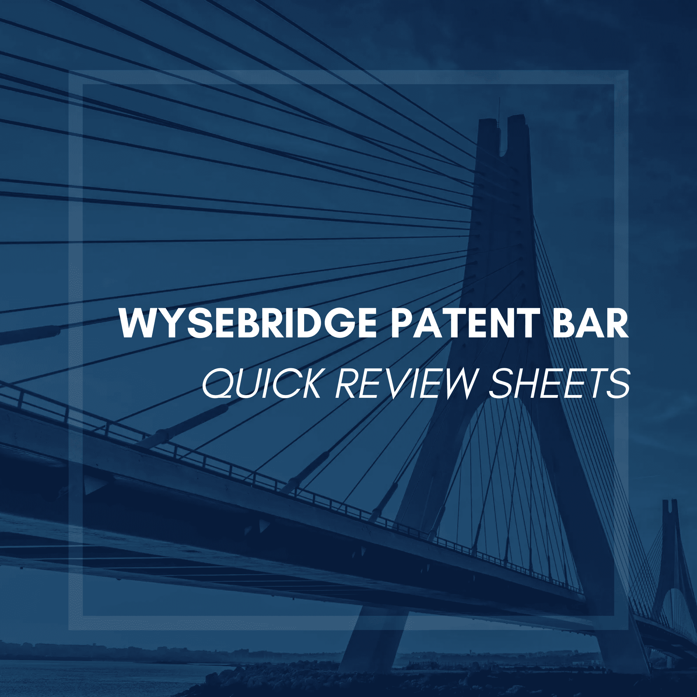 Quick Review Sheets | Wysebridge Patent Bar Academy