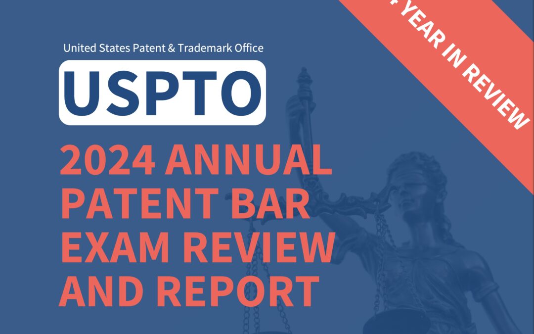 2024 USPTO Annual Patent Bar Exam: Year in Review & Report